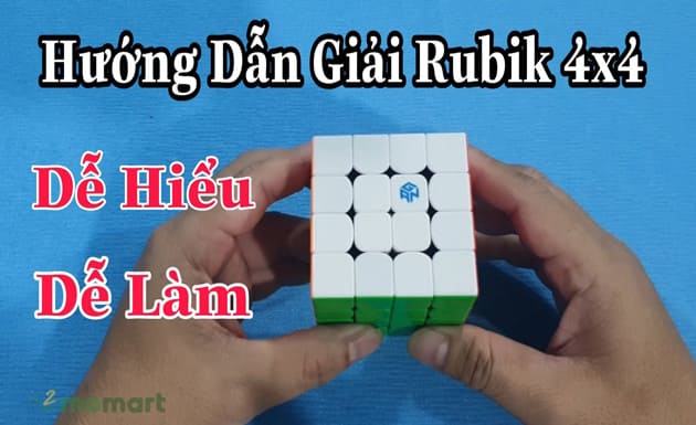 Chi tiết về cách giải Rubik 4x4 cho người mới chơi lần đầu