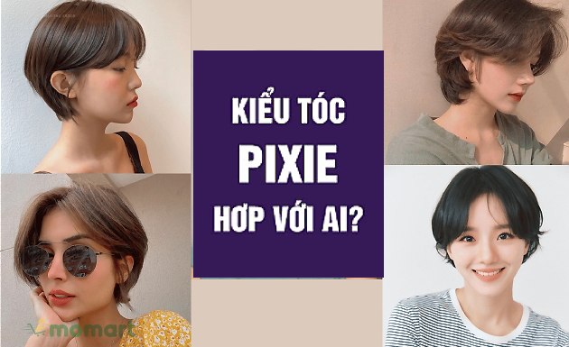Tổng hợp các kiểu tóc pixie cho nữ ngắn, cá tính, thịnh hành